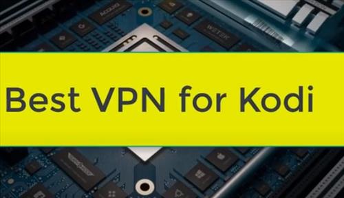 What is the Best VPN for Kodi and Do You Need One