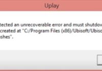 How To Fix Uplay Has Detected An Unrecoverable Error and Must Shutdown
